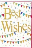 The card reads like a small celebration folded into paper: the words 'Best Wishes' sweep across a clean white background in a bold, golden glitter script that catches the light like confetti in sunshine. Around the lettering, strings of brightly coloured bunting - vivid blues, reds, greens and yellows - arch in playful curves, each tiny pennant patterned with stripes, spots or mosaic-like motifs so that the eye travels from flag to flag. Scattered among the banners are little starbursts and confetti dots, delicate as the last fizz of fireworks, lending a sense of motion as if a gentle summer breeze has just teased the paper. The gold lettering is slightly raised and tactile, the glitter catching highlights and casting faint, warm shadows on the crisp card stock; the paper itself has a soft tooth that invites fingertips to trace the message. The overall feeling is cheerful and sincere, an elegant sort of jubilation that suits birthdays, new jobs, or the small triumphs of everyday life. In Harringay I often picture this card tucked into a hand-tied posy delivered from Green Lanes to a neighbour celebrating a promotion or a bright new beginning - the image evokes local garden parties, corner-café laughter and the bright awnings of market stalls. The design balances playful colour and refined texture so that it reads both festive and thoughtful, promising warmth and goodwill with every fold. For someone unable to see the card, imagine warmth, sparkle and the gentle, buoyant energy of a community coming together to say simply: congratulations and all the best.
